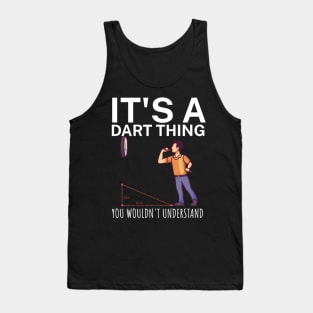 Its a dart thing You wouldnt understand Tank Top